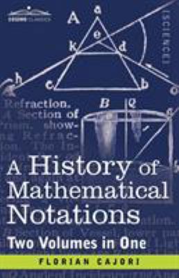 A History of Mathematical Notations (Two Volume... 1616405716 Book Cover