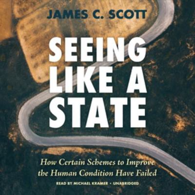 Seeing Like a State: How Certain Schemes to Imp... 1538552868 Book Cover