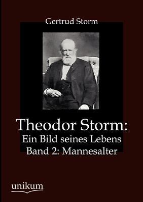 Theodor Storm: Ein Bild seines Lebens [German] 3845724161 Book Cover