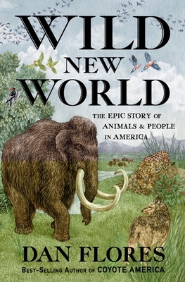 Wild New World: The Epic Story of Animals and P... 1324006161 Book Cover