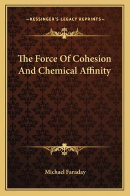 The Force Of Cohesion And Chemical Affinity 1162870389 Book Cover