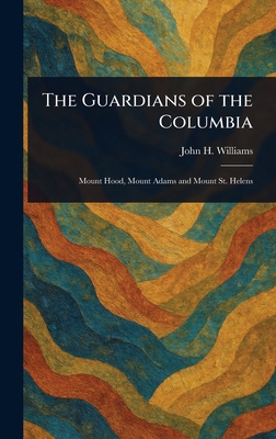 The Guardians of the Columbia 1023318601 Book Cover