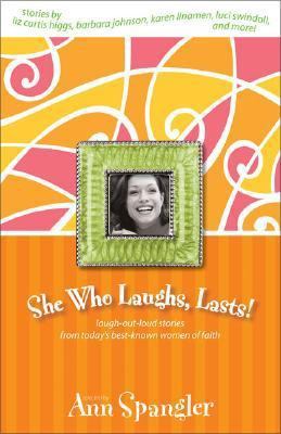 She Who Laughs, Lasts! : Laugh-Out-Loud Stories... 0310228980 Book Cover