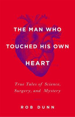The Man Who Touched His Own Heart: True Tales o... 0316225797 Book Cover