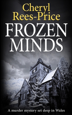 Frozen Minds: A murder mystery set deep in Wales 1913516563 Book Cover