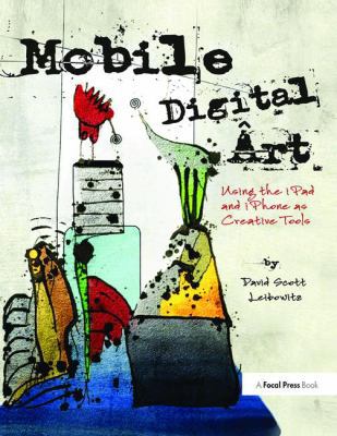 Mobile Digital Art: Using the iPad and iPhone a... 1138417858 Book Cover