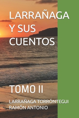 Larrañaga Y Sus Cuentos: Tomo II [Spanish] B0CQCYKDTT Book Cover