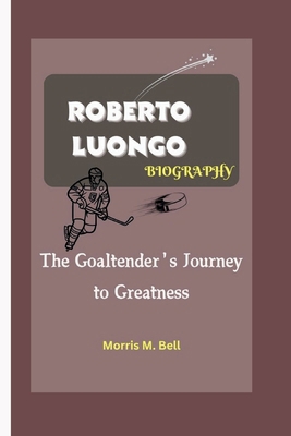 Roberto Luongo Biography: The Goaltender's Jour...            Book Cover