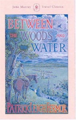 Between the Woods and the Water: On Foot to Con... 1529369509 Book Cover