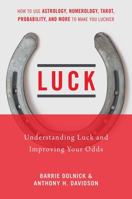 Luck: Understanding Luck and Improving Your Odds 1510716165 Book Cover