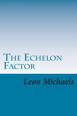The Echelon Factor 1979540810 Book Cover