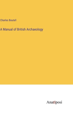 A Manual of British Archaeology 3382314991 Book Cover