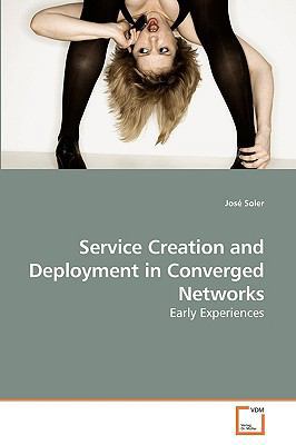 Service Creation and Deployment in Converged Ne... 3639225961 Book Cover