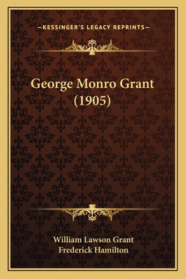 George Monro Grant (1905) 1164656538 Book Cover