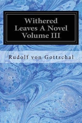 Withered Leaves A Novel Volume III 1547101660 Book Cover
