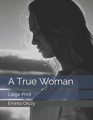 A True Woman: Large Print 1698497776 Book Cover