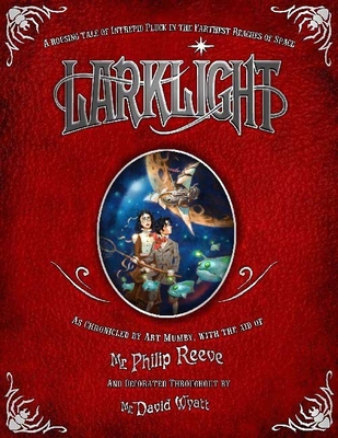 Larklight: A Rousing Tale of Dauntless Pluck in... 1599900203 Book Cover