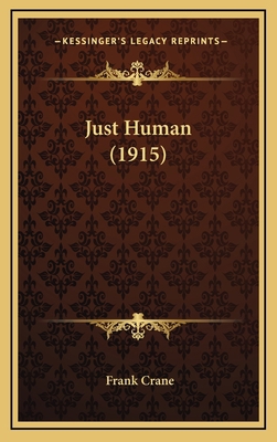 Just Human (1915) 1166651703 Book Cover