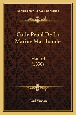 Code Penal De La Marine Marchande: Manuel (1890) [French] 1168047773 Book Cover