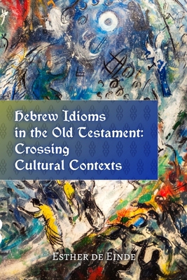 Hebrew Idioms in the Old Testament: Crossing Cu... B0DFWFT57Q Book Cover