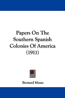 Papers On The Southern Spanish Colonies Of Amer... 1104336480 Book Cover