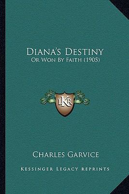 Diana's Destiny: Or Won By Faith (1905) 1166994929 Book Cover
