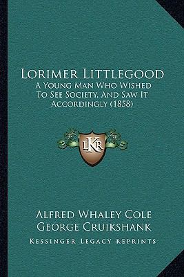 Lorimer Littlegood: A Young Man Who Wished To S... 1166612775 Book Cover