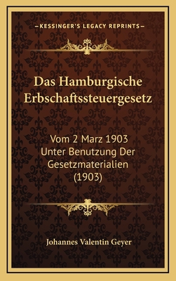 Das Hamburgische Erbschaftssteuergesetz: Vom 2 ... [German] 1167783964 Book Cover