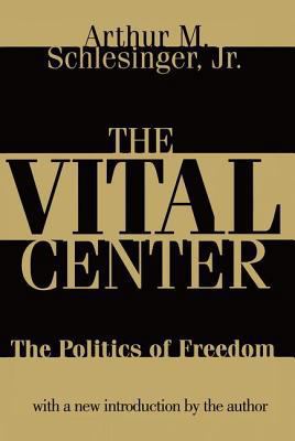 The Vital Center: Politics of Freedom 1560009896 Book Cover