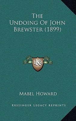 The Undoing Of John Brewster (1899) 1165688840 Book Cover