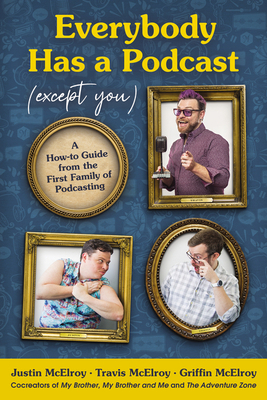 Everybody Has a Podcast (Except You): A How-To ... 0062974807 Book Cover