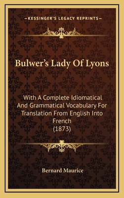 Bulwer's Lady of Lyons: With a Complete Idiomat... 1164704311 Book Cover