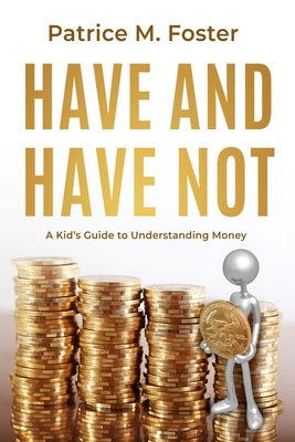 Have and Have Not: A Kid's Guide to Understandi... B0CZLD6N3Z Book Cover