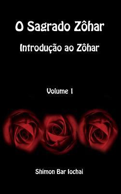 O Sagrado Zôhar - Introdução ao Zôhar - Volume 1 [Portuguese] 1988631793 Book Cover