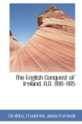 The English Conquest of Ireland. A.D. 1166-1185 0559146892 Book Cover