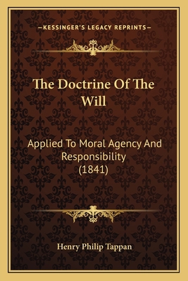 The Doctrine Of The Will: Applied To Moral Agen... 1166319482 Book Cover