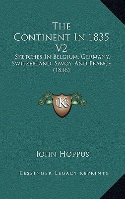 The Continent In 1835 V2: Sketches In Belgium, ... 1165856166 Book Cover