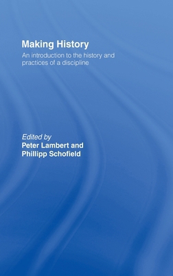 Making History: An Introduction to the History ... 0415242541 Book Cover