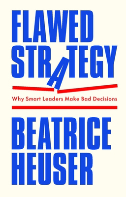 Flawed Strategy: Why Smart Leaders Make Bad Dec... 1509566708 Book Cover