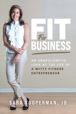 Fit For Business: An unapologetic look at the l... B0CLFRSGRT Book Cover