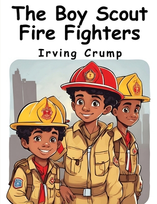 The Boy Scout Fire Fighters 1836570643 Book Cover