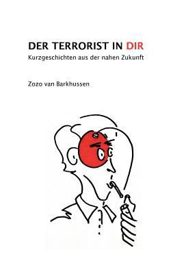 Der Terrorist in Dir: Kurzgeschichten aus der n... [German] 3839101743 Book Cover