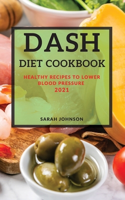 Dash Diet Cookbook 2021: Healthy Recipes to Low... 1801987017 Book Cover