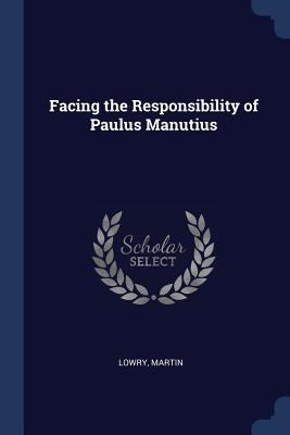 Facing the Responsibility of Paulus Manutius 1376988909 Book Cover