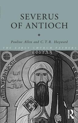Severus of Antioch 0415234026 Book Cover