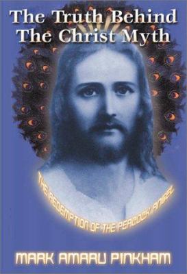 TRUTH BEHIND THE CHRIST MYTH 1931882029 Book Cover