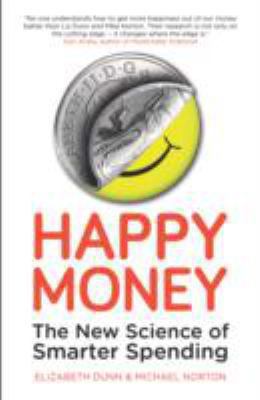 Happy Money: The New Science of Smarter Spending 1780743378 Book Cover
