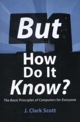 But How Do It Know?: The Basic Principles of Co... 0615303765 Book Cover