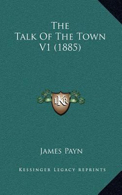 The Talk Of The Town V1 (1885) 1164330926 Book Cover
