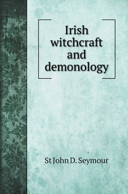 Irish witchcraft and demonology 5519705976 Book Cover